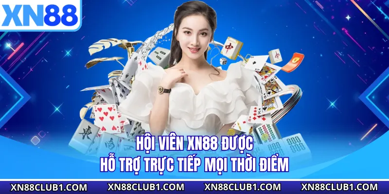 Hội viên XN88 được hỗ trợ trực tiếp mọi thời điểm
